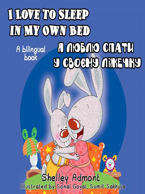 Title details for I Love to Sleep in My Own Bed (English Ukrainian Bilingual Book) by Shelley Admont - Available